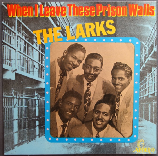 When I Leave These Prison Walls - The Best Of The Larks Volume 2