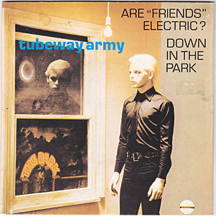 Are Friends Electric / Down In The Park