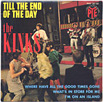 Till The End Of The Day EP: Till The End Of The Day / Where Have All The Good Times Gone / What's In Store For Me / I'm On An Island