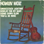 Smokestack Lightnin' / Howlin' For My Baby / Going Down Slow / You'll Be Mine