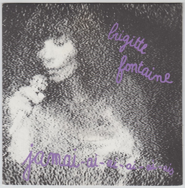 BRIGITTE FONTAINE - Jamai-Ai-Ai-Ai-Ai-Ais / J'Ai 26 Ans - Disque 45T (SP 2 titres)
