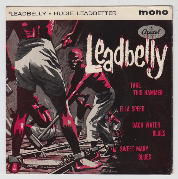 Leadbelly EP : Take this Hammer / Ella Speed / Back Water Blues / Sweet Mary Blues